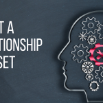 Adopt a Relationship Mindset Before Heading to the Next Networking Event